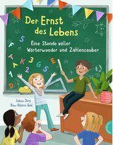 Produktbild Der Ernst des Lebens: Eine Stunde voller Wörterwunder und Zahlenzauber